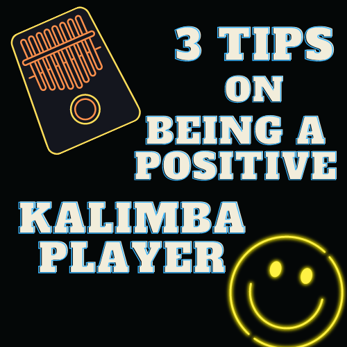 3 Ways To Be A Positive Kalimba Player!